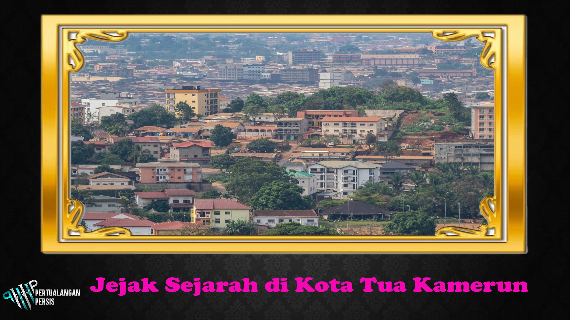 Jejak Sejarah di Kota Tua Kamerun