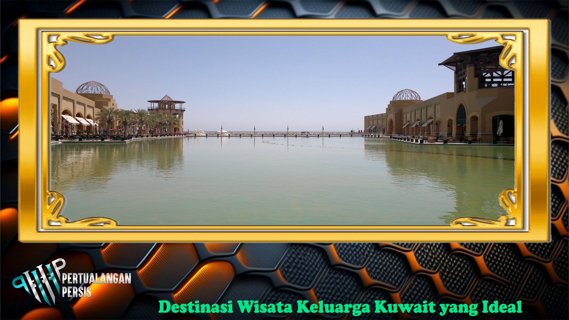 Destinasi Wisata Keluarga Kuwait yang Ideal