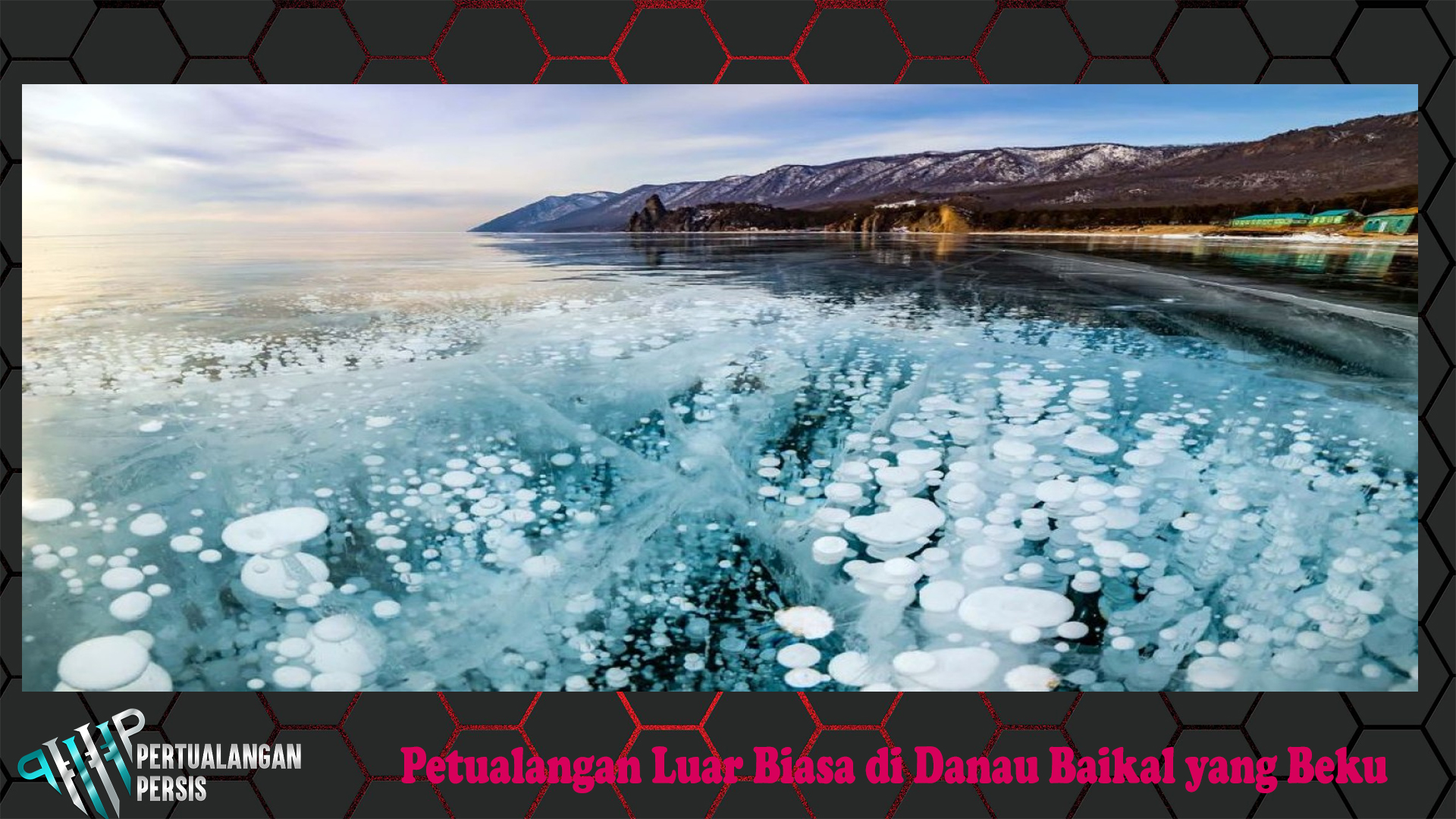 Petualangan Luar Biasa di Danau Baikal yang Beku