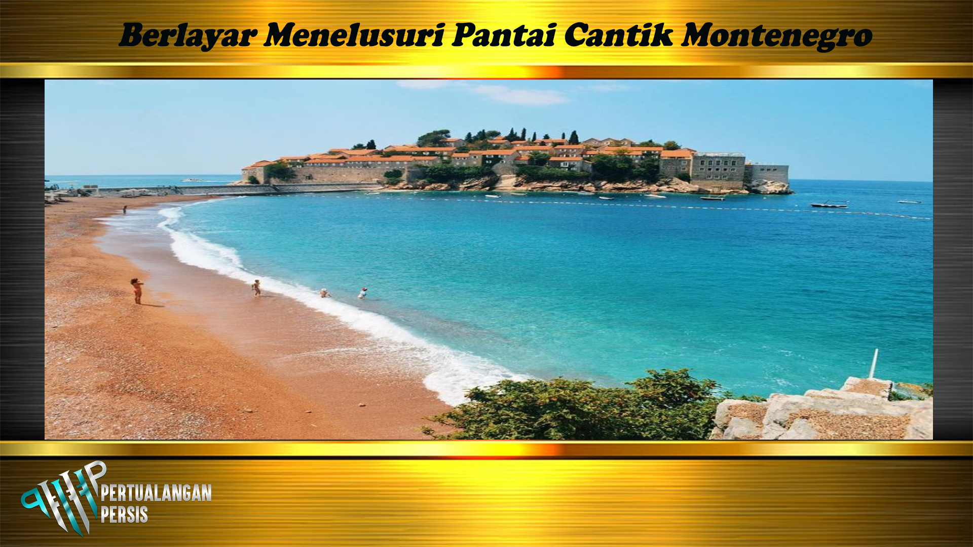 Berlayar Menelusuri Pantai Cantik Montenegro