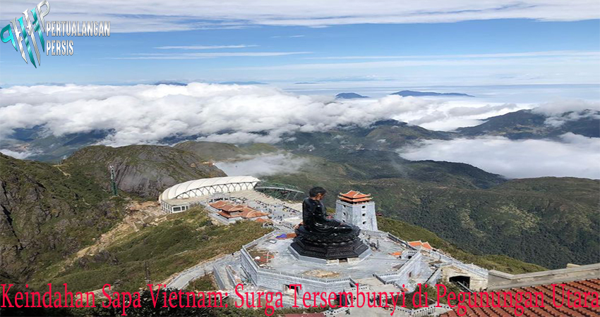 Keindahan Sapa Vietnam: Surga Tersembunyi di Pegunungan Utara